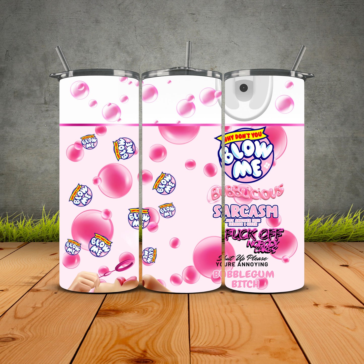 Blow Me Bubblicious Sarcasm Tumbler - F*ck Off Nobody Cares