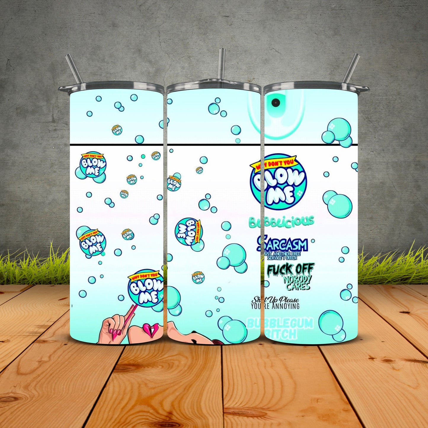 Blow Me Bubblicious Sarcasm Tumbler - F*ck Off Nobody Cares