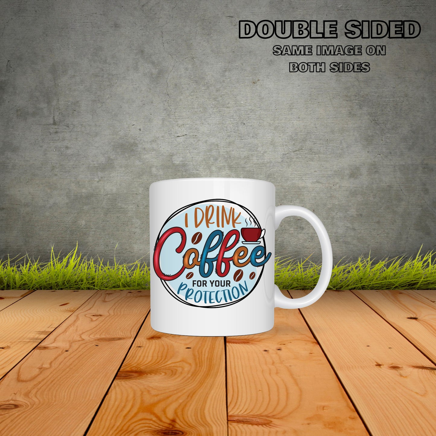 I Drink Coffee For Your Protection Coffee Mug