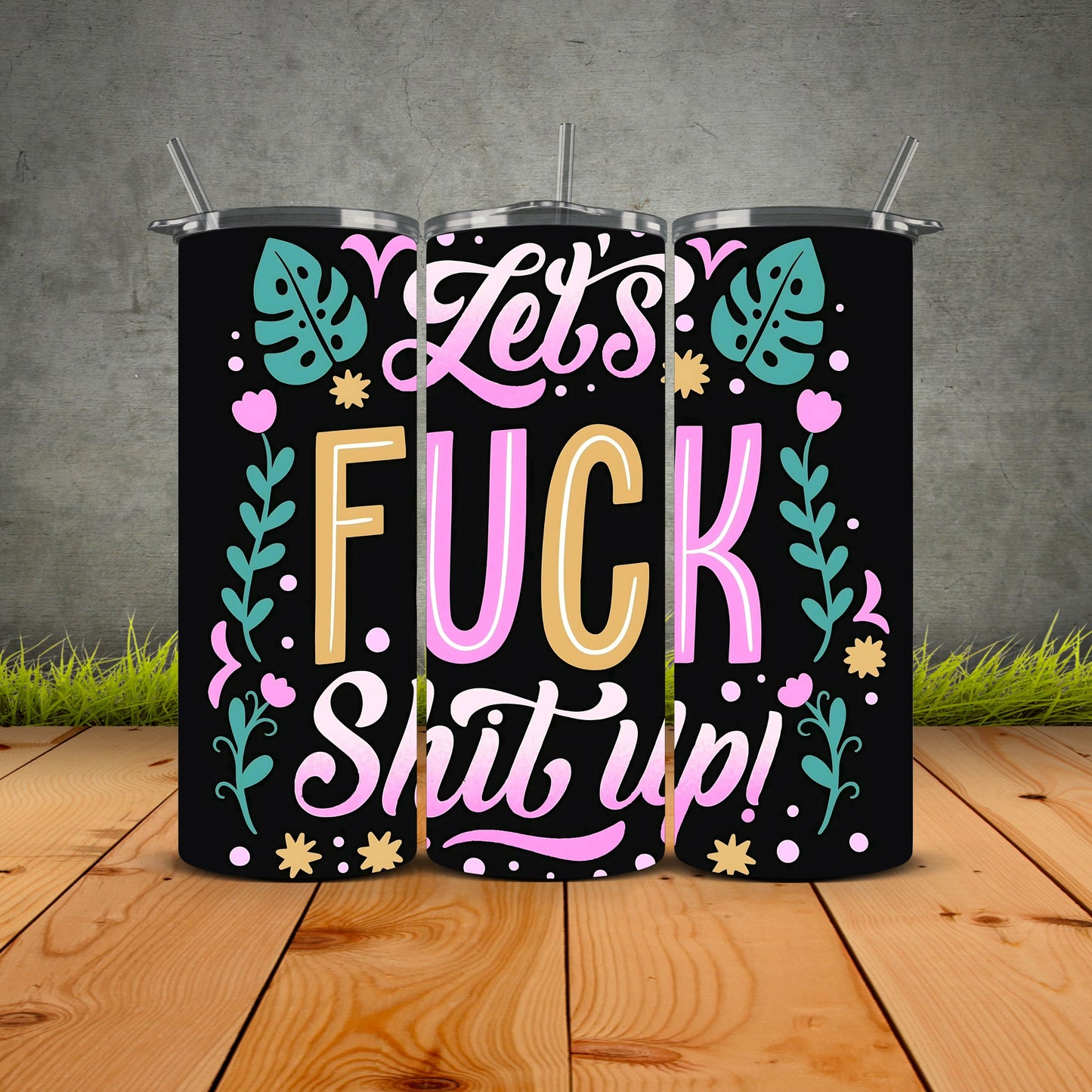 Lets Fuck Shit Up Tumbler