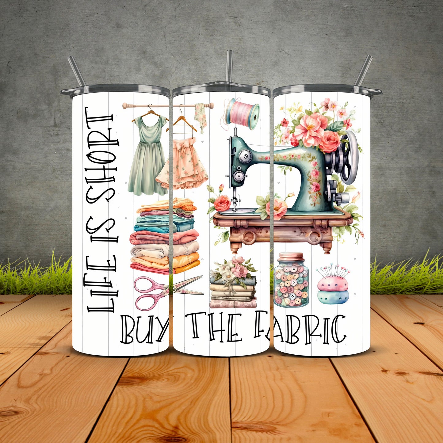 Life Is Short Buy The Frabric Tumbler