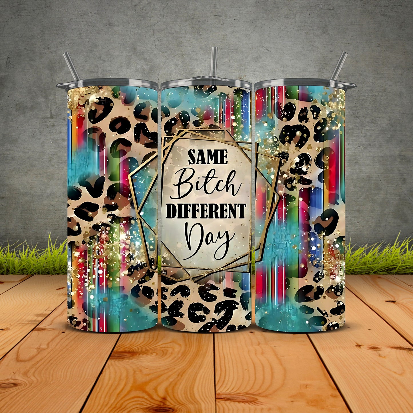Same Bitch Different Day Tumbler