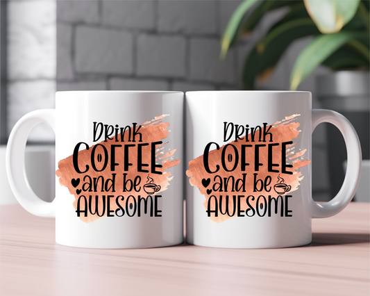 Drink Coffee And Be Awesome