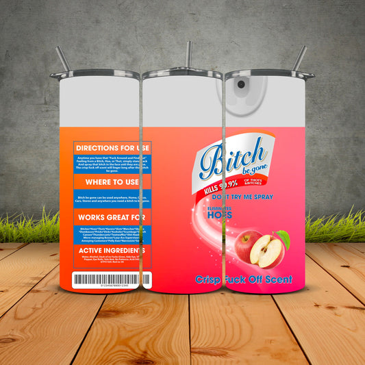 B*tch Be Gone – The Ultimate Tumbler for Savage Sips