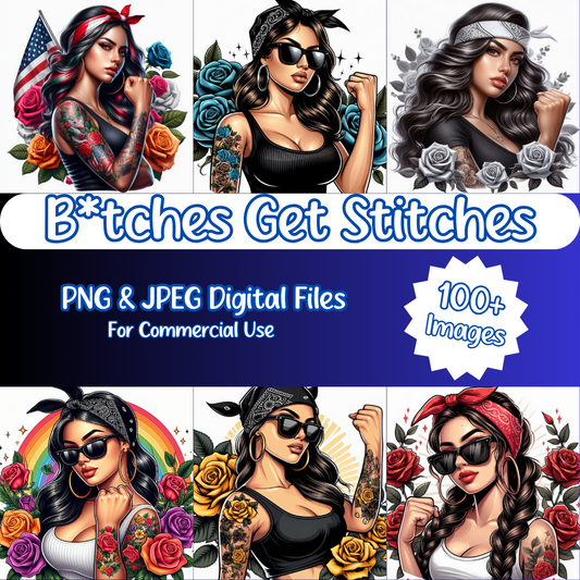100+ B*tches Get Stitches Digital Images