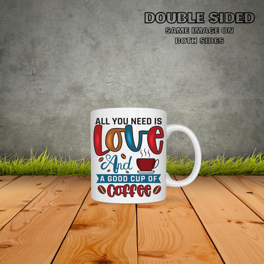 All You Need Love And A Good Cup OF Coffee Coffee Mug