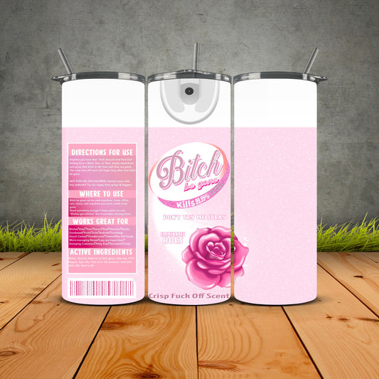 B*tch Be Gone Pink Edition Rose 1 Tumbler