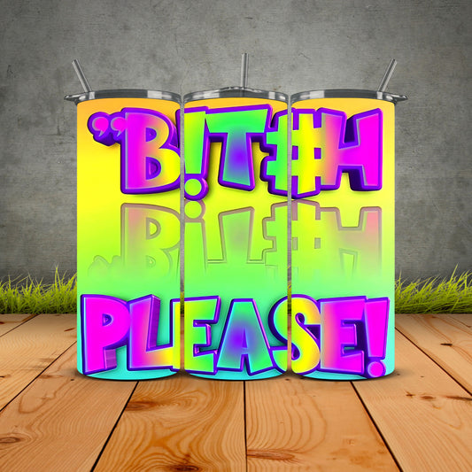 Bitch Please Tumbler