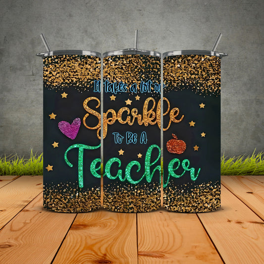 It Takes A Lot Of Sparkle To Be A Teacher Tumbler
