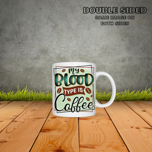 My Blood Type Is Coffee Coffee Mug