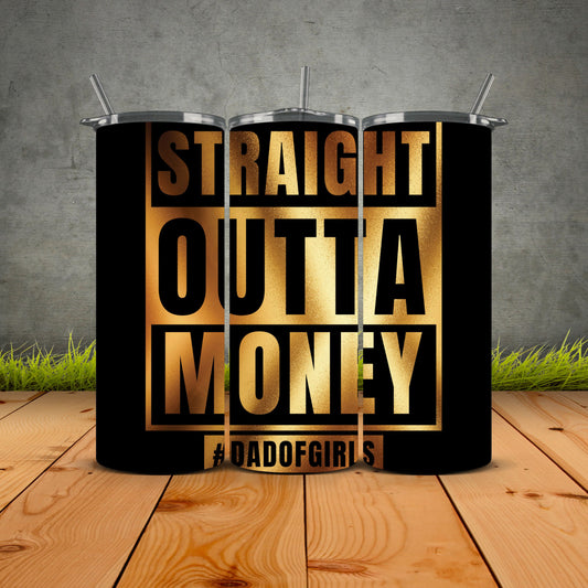 Straight Outta Money (Dad Of Girls) Tumbler