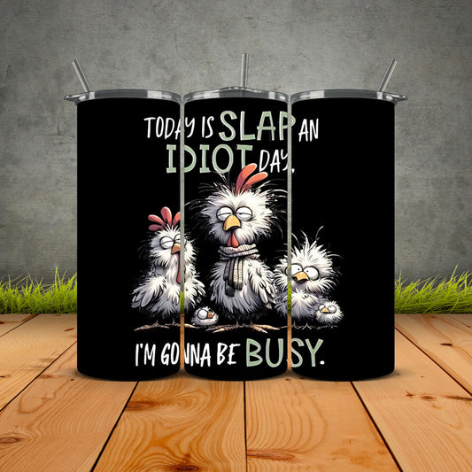 Today Is Slap An Idiot Day Tumbler