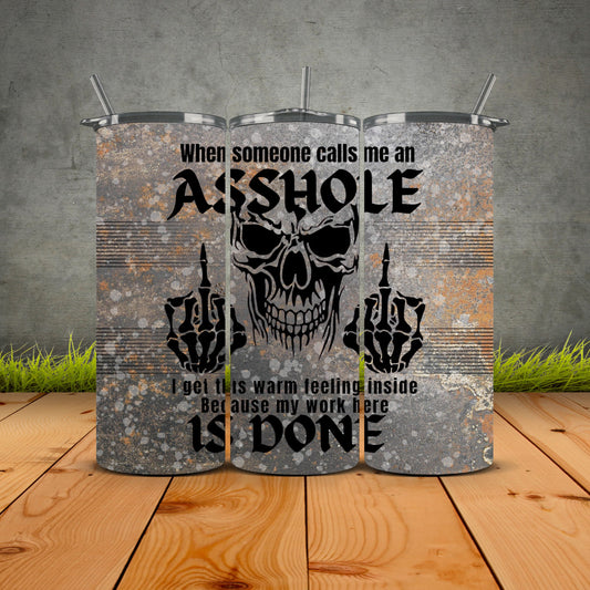 When Someone Calls Me A**hole- Funny Tumbler
