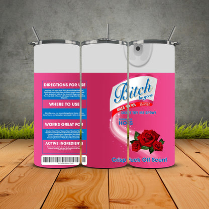 B*tch Be Gone – The Ultimate Tumbler for Savage Sips