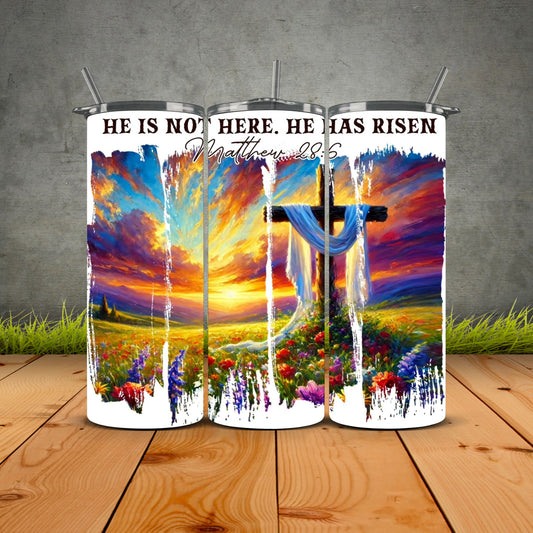 He Is Not Here He Has Risen Tumbler