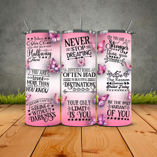 Never Stop Dreaming Tumbler
