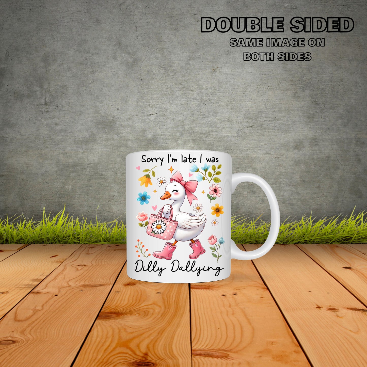 Sorry I'm Late I Was Dilly Dalling Coffee Mug